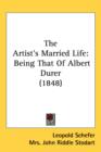 The Artist's Married Life : Being That Of Albert Durer (1848) - Book