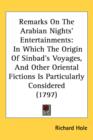 Remarks On The Arabian Nights' Entertainments : In Which The Origin Of Sinbad's Voyages, And Other Oriental Fictions Is Particularly Considered (1797) - Book