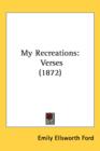 My Recreations : Verses (1872) - Book