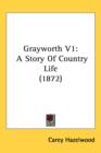 Grayworth V1 : A Story Of Country Life (1872) - Book