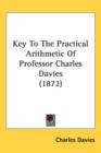 Key To The Practical Arithmetic Of Professor Charles Davies (1872) - Book