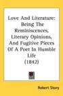 Love And Literature : Being The Reminiscences, Literary Opinions, And Fugitive Pieces Of A Poet In Humble Life (1842) - Book