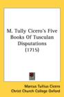 M. Tully Cicero's Five Books Of Tusculan Disputations (1715) - Book