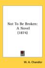 Not To Be Broken : A Novel (1874) - Book