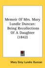 Memoir Of Mrs. Mary Lundie Duncan : Being Recollections Of A Daughter (1842) - Book