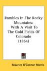 Rambles In The Rocky Mountains : With A Visit To The Gold Fields Of Colorado (1864) - Book