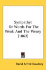 Sympathy : Or Words For The Weak And The Weary (1862) - Book