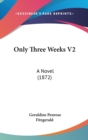 Only Three Weeks V2 : A Novel (1872) - Book