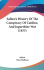 Sallust's History Of The Conspiracy Of Catiline, And Jugurthine War (1855) - Book