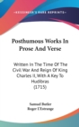 Posthumous Works In Prose And Verse : Written In The Time Of The Civil War And Reign Of King Charles II, With A Key To Hudibras (1715) - Book