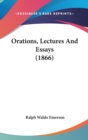 Orations, Lectures And Essays (1866) - Book