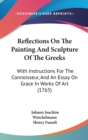 Reflections On The Painting And Sculpture Of The Greeks : With Instructions For The Connoisseur, And An Essay On Grace In Works Of Art (1765) - Book