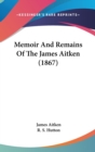 Memoir And Remains Of The James Aitken (1867) - Book