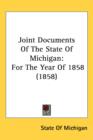 Joint Documents Of The State Of Michigan : For The Year Of 1858 (1858) - Book