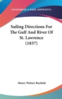 Sailing Directions For The Gulf And River Of St. Lawrence (1837) - Book