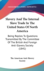 Slavery And The Internal Slave Trade In The United States Of North America : Being Replies To Questions Transmitted By The Committee Of The British And Foreign Anti-Slavery Society (1841) - Book