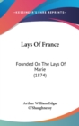 Lays Of France : Founded On The Lays Of Marie (1874) - Book