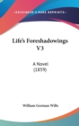 Life's Foreshadowings V3 : A Novel (1859) - Book