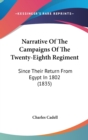 Narrative Of The Campaigns Of The Twenty-Eighth Regiment : Since Their Return From Egypt In 1802 (1835) - Book