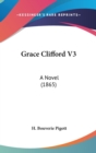 Grace Clifford V3 : A Novel (1865) - Book