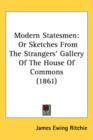 Modern Statesmen : Or Sketches From The Strangers' Gallery Of The House Of Commons (1861) - Book
