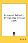 Rosamond Leicester : Or The True Heroine (1866) - Book