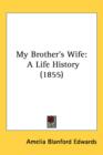 My Brother's Wife : A Life History (1855) - Book