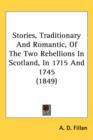 Stories, Traditionary And Romantic, Of The Two Rebellions In Scotland, In 1715 And 1745 (1849) - Book
