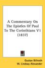 A Commentary On The Epistles Of Paul To The Corinthians V1 (1837) - Book