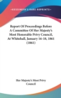 Report Of Proceedings Before A Committee Of Her Majesty's Most Honorable Privy Council, At Whitehall, January 16-18, 1861 (1861) - Book