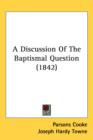 A Discussion Of The Baptismal Question (1842) - Book