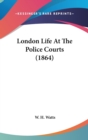 London Life At The Police Courts (1864) - Book
