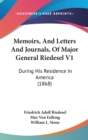 Memoirs, And Letters And Journals, Of Major General Riedesel V1 : During His Residence In America (1868) - Book