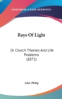 Rays Of Light : Or Church Themes And Life Problems (1871) - Book