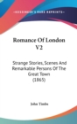 Romance Of London V2 : Strange Stories, Scenes And Remarkable Persons Of The Great Town (1865) - Book