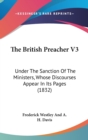 The British Preacher V3 : Under The Sanction Of The Ministers, Whose Discourses Appear In Its Pages (1832) - Book
