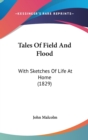Tales Of Field And Flood : With Sketches Of Life At Home (1829) - Book