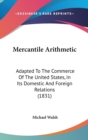 Mercantile Arithmetic : Adapted To The Commerce Of The United States, In Its Domestic And Foreign Relations (1831) - Book