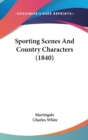 Sporting Scenes And Country Characters (1840) - Book