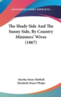 The Shady Side And The Sunny Side, By Country Ministers' Wives (1867) - Book
