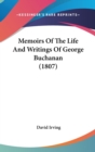 Memoirs Of The Life And Writings Of George Buchanan (1807) - Book