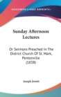 Sunday Afternoon Lectures : Or Sermons Preached In The District Church Of St. Mark, Pentonville (1838) - Book