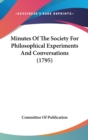 Minutes Of The Society For Philosophical Experiments And Conversations (1795) - Book