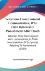Selections From Eminent Commentators, Who Have Believed In Punishment After Death : Wherein They Have Agreed With Universalists, In Their Interpretation Of Scriptures Relating To Punishment (1858) - Book