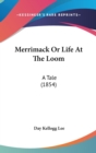 Merrimack Or Life At The Loom : A Tale (1854) - Book