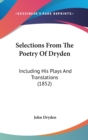 Selections From The Poetry Of Dryden : Including His Plays And Translations (1852) - Book