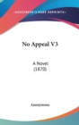 No Appeal V3 : A Novel (1870) - Book