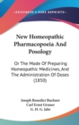 New Homeopathic Pharmacopoeia And Posology : Or The Mode Of Preparing Homeopathic Medicines, And The Administration Of Doses (1850) - Book