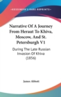 Narrative Of A Journey From Heraut To Khiva, Moscow, And St. Petersburgh V1 : During The Late Russian Invasion Of Khiva (1856) - Book