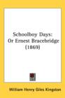 Schoolboy Days : Or Ernest Bracebridge (1869) - Book